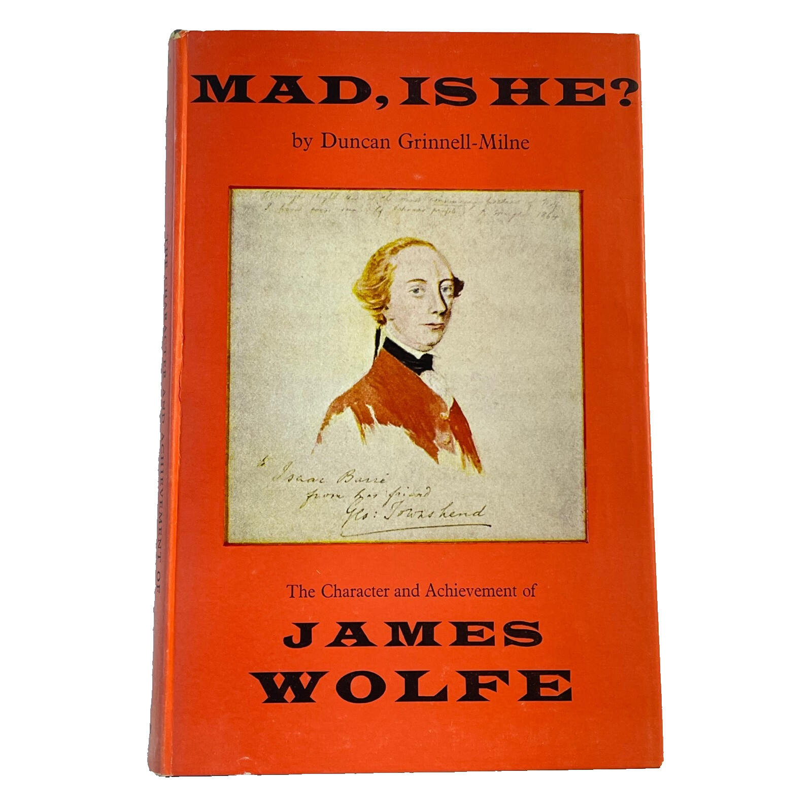 Mad, Is He? : The Character and Achievement of James Wolfe SIGNED Grinnell-Milne