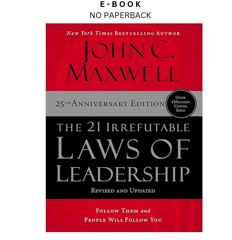 The 21 Irrefutable Laws of Leadership: Follo, John C. Maxwell 2022