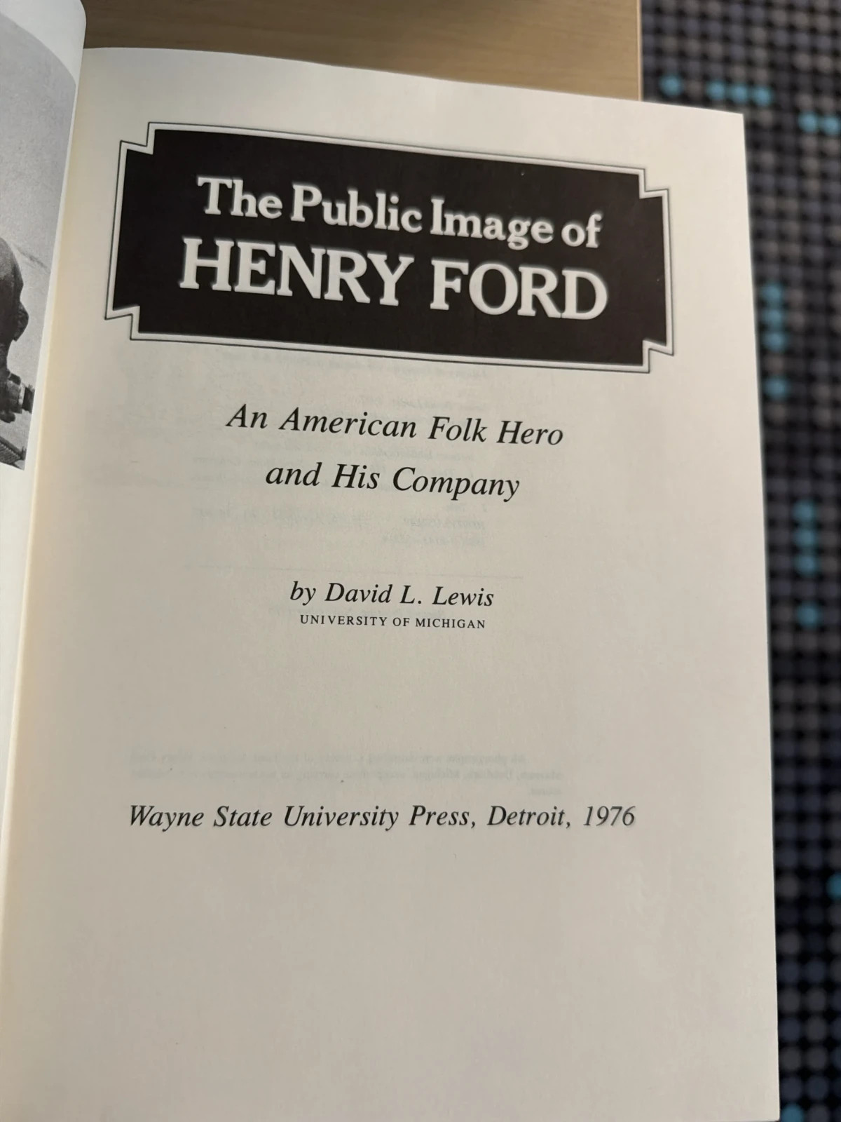 The Public Image of Henry Ford: An American Folk Hero and His Company HC 1976