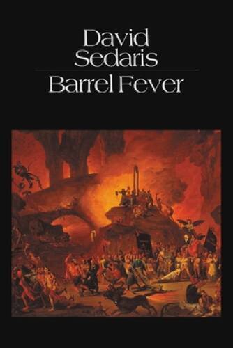 Barrel Fever: Stories and Essays – Paperback By Sedaris, David – GOOD