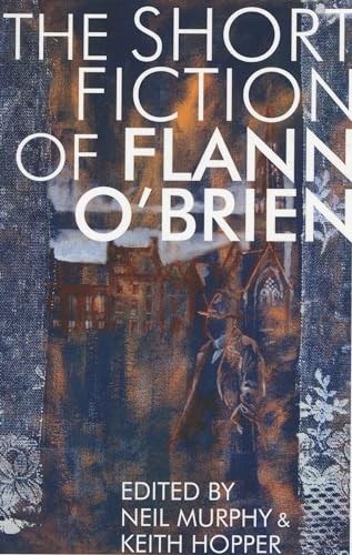 Short Fiction of Flann O’Brien (Irish Literature) By Flann O’Bri