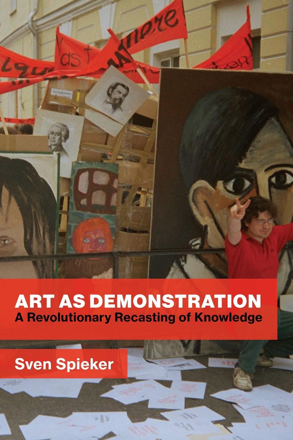 Art as Demonstration: A Revolutionary Recasting of Knowledge by Sven Spieker Har