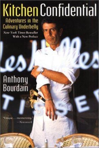 Kitchen Confidential: Adventures in the Culinary Underbelly by Bourdain, Anthony
