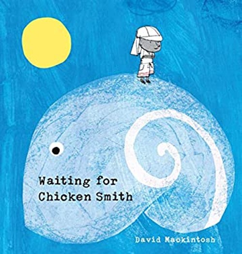Waiting for Chicken Smith Picture Book David Mackintosh