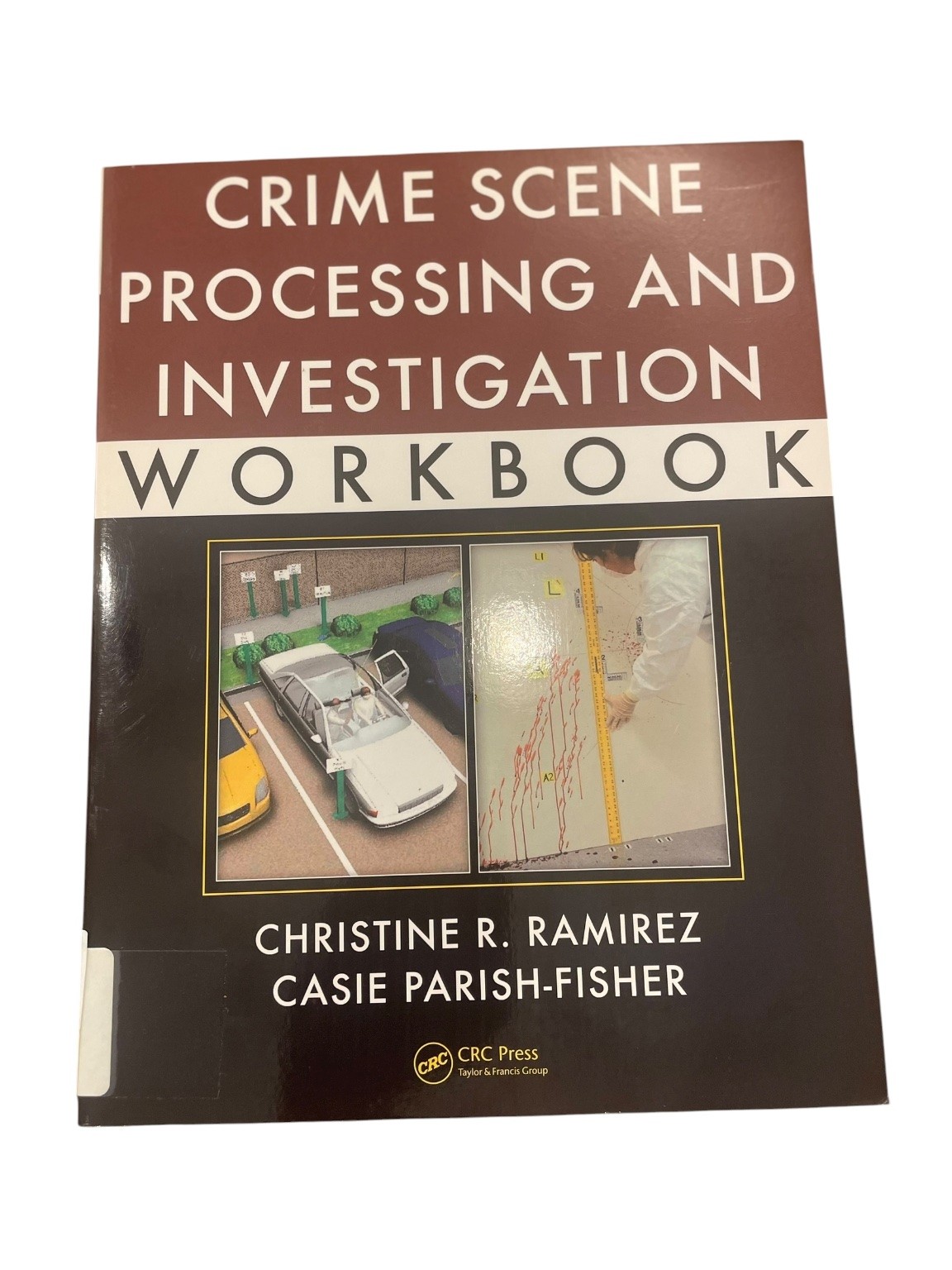 Crime Scene Processing Investigation Workbook Ramirez Parish-Fisher CRC Press