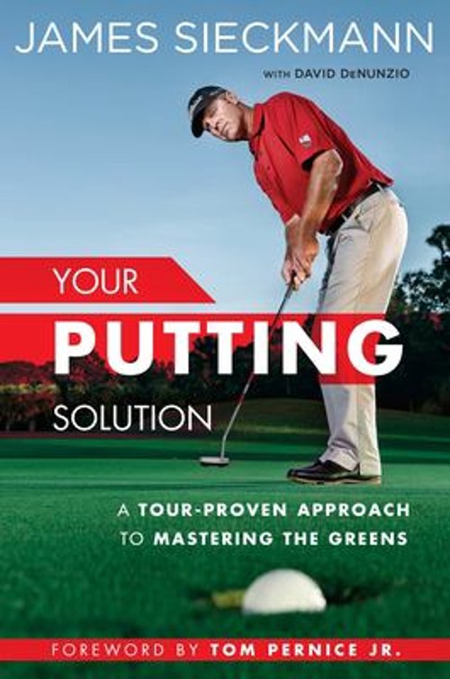 Your Putting Solution : A Tour-Proven Approach to Mastering the G