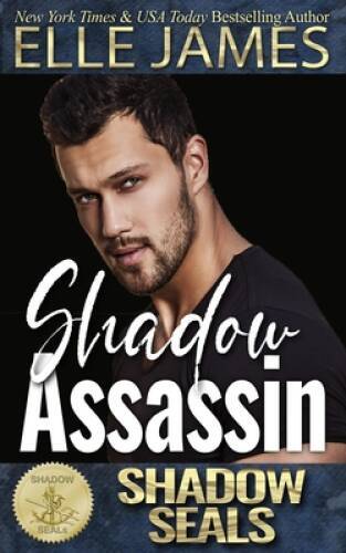 Shadow Assassin: Shadow SEALs – Paperback By James, Elle – GOOD