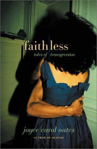 Faithless: Tales of Transgression – 0060185252, hardcover, Joyce Carol Oates