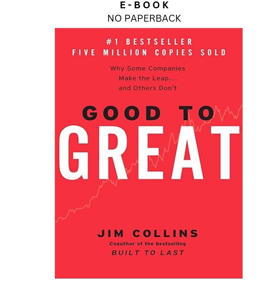 Good to Great: Why Some Companies Make the Le, Jim Collins 2001