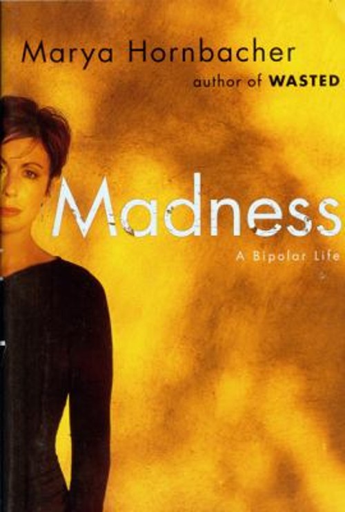 Madness : A Bipolar Life Hardcover Marya Hornbacher
