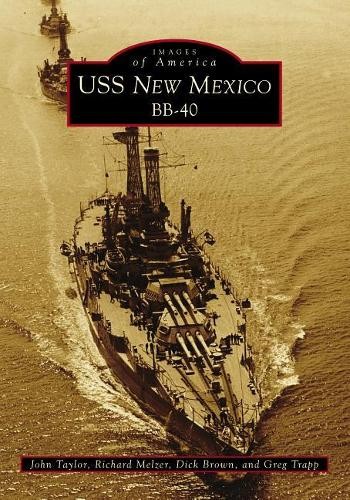 John Taylor Richard Melzer Dick Brown Greg Trap USS New Mexico BB-4 (Paperback)