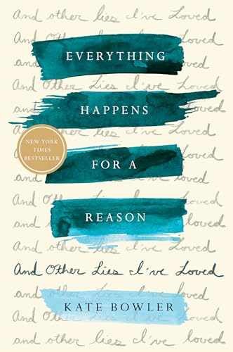 Everything Happens for a Reason: And – Hardcover, by Bowler Kate – Very Good l