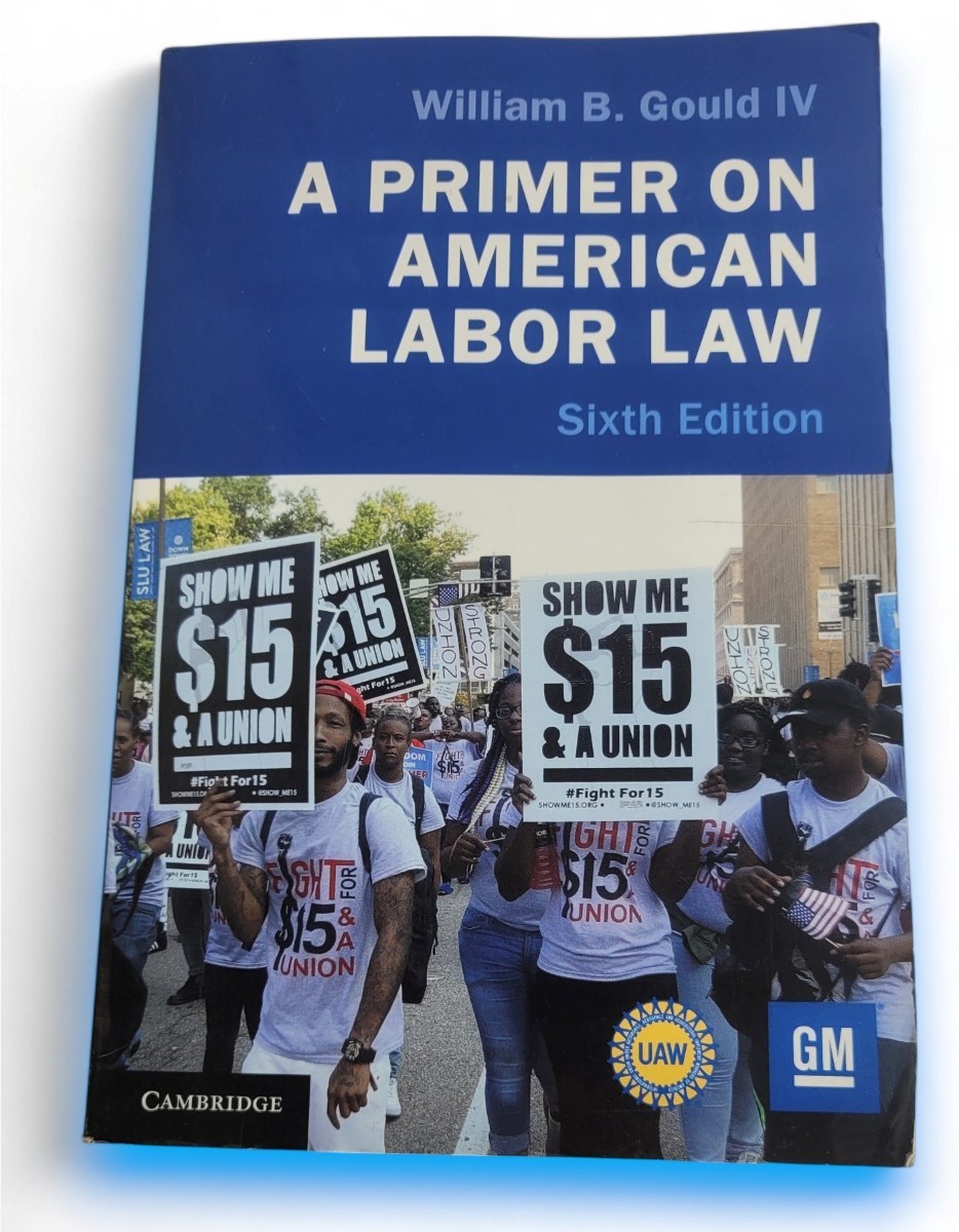 A Primer on American Labor Law William B. Gould IV Sixth Edition 2019