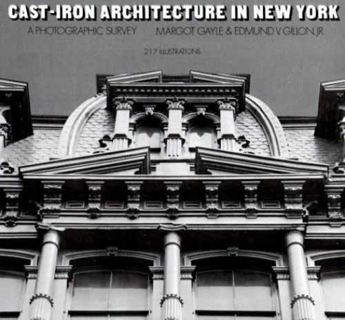 Cast-Iron Architecture in New York: A Photographic Survey by Gayle, Margot