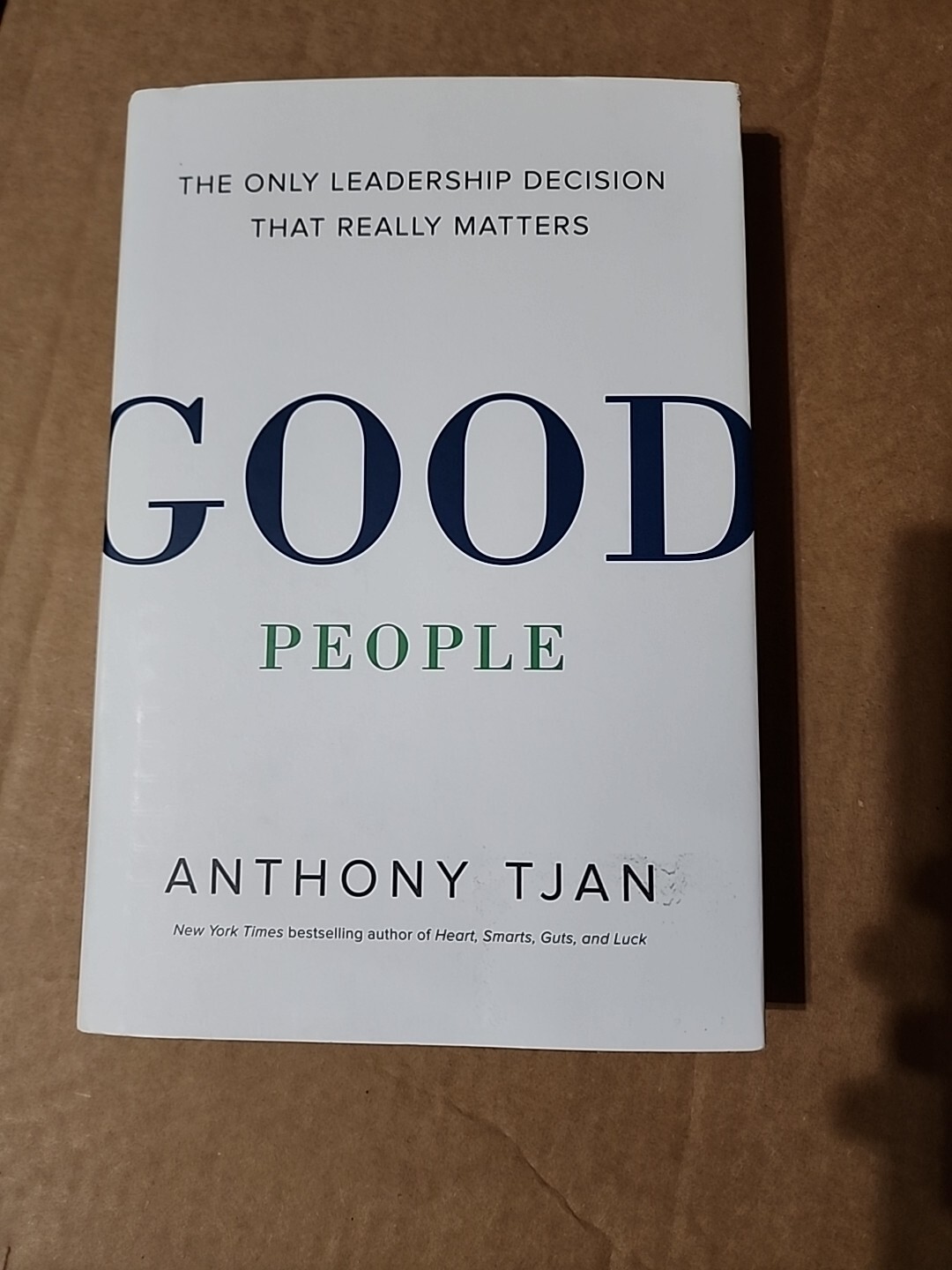 Good People: Only Leadership Decision That Really Matters Anthony Tjan Hardcover