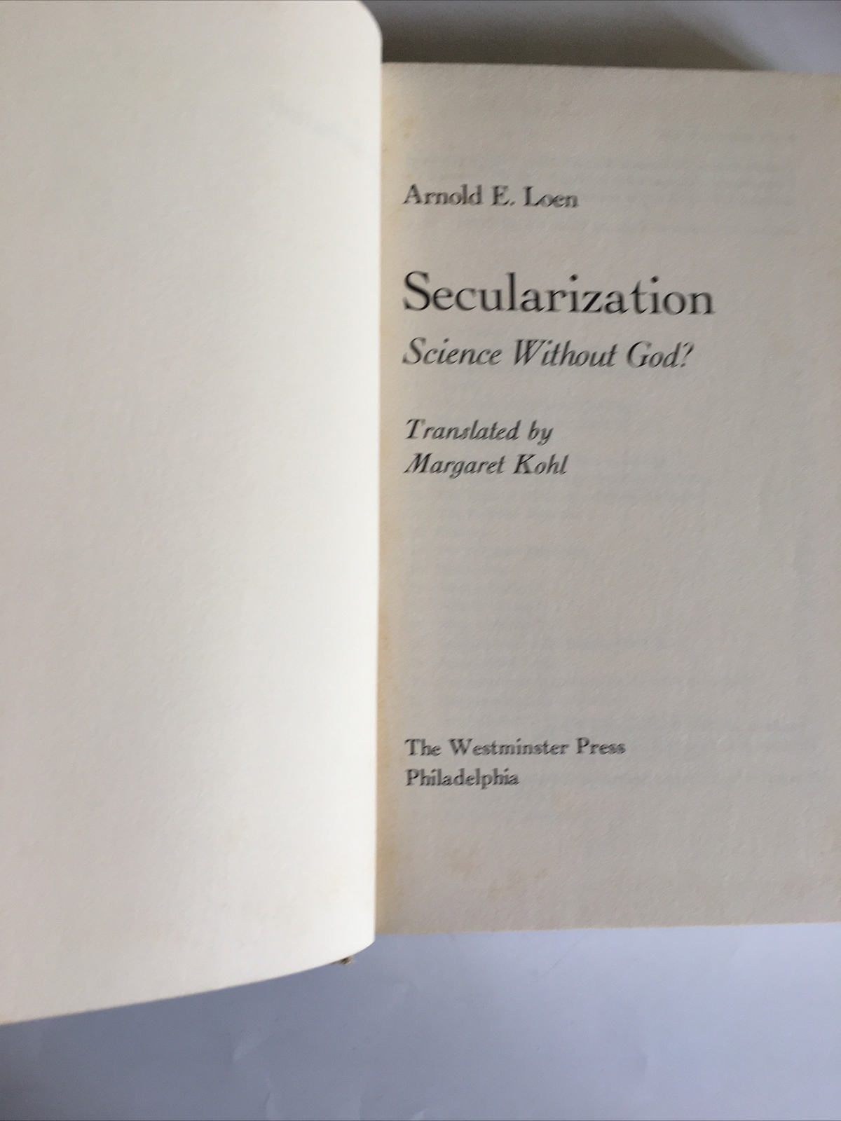 Secularization: Science Without God. A. E. Loen. The Westminster Press. 1967