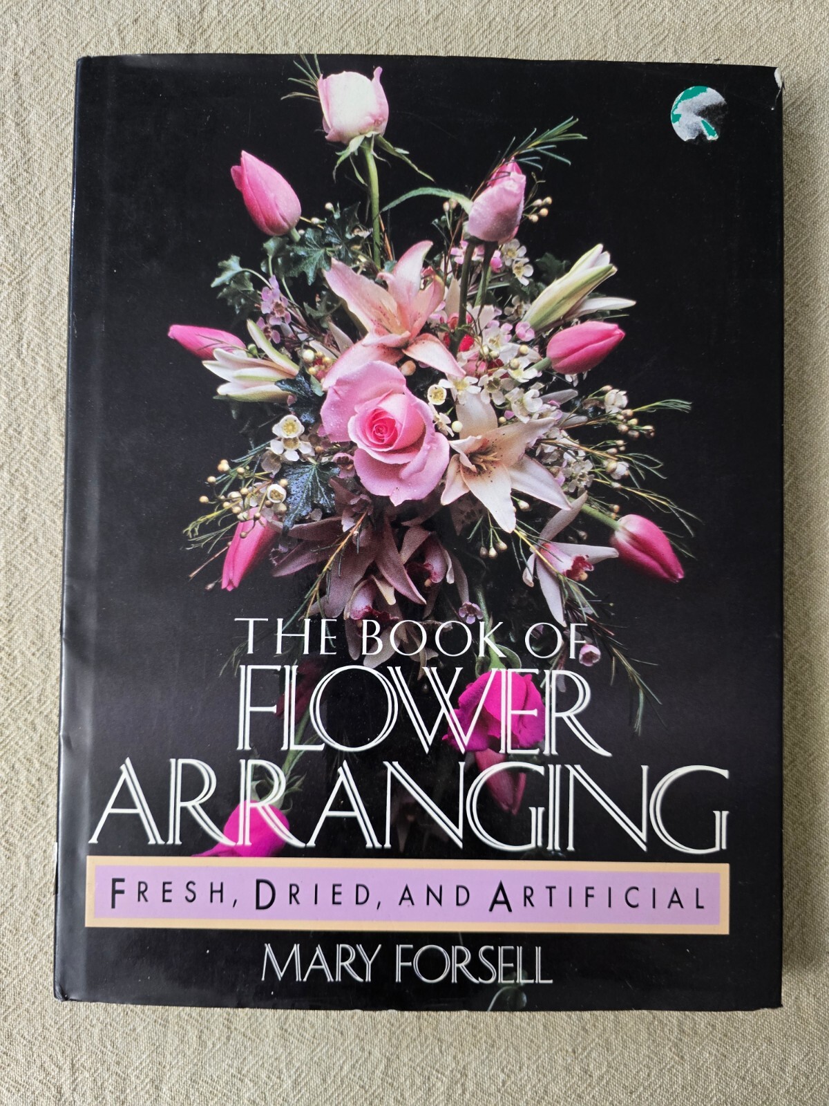 The Book of Flower Arranging by Mary Forsell – Hardcover Fresh Dried Artificial
