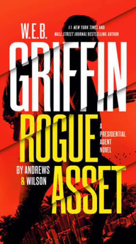 W E B Griffin Rogue Asset by Andrews Wilson (A Presidential – VERY GOOD