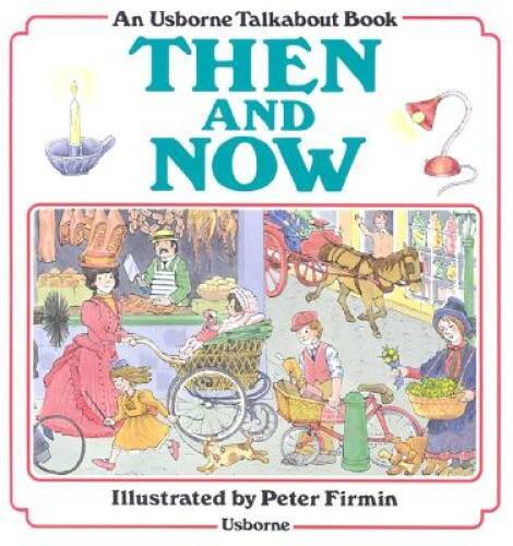 Then and Now (Usborne Talkabout Books) – Paperback By Amery, Heather – GOOD