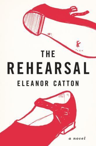 The Rehearsal: A Novel – Hardcover By Catton, Eleanor – GOOD