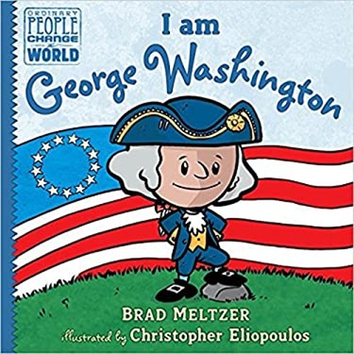 I am George Washington Ordinary People Change the World Brad Melt