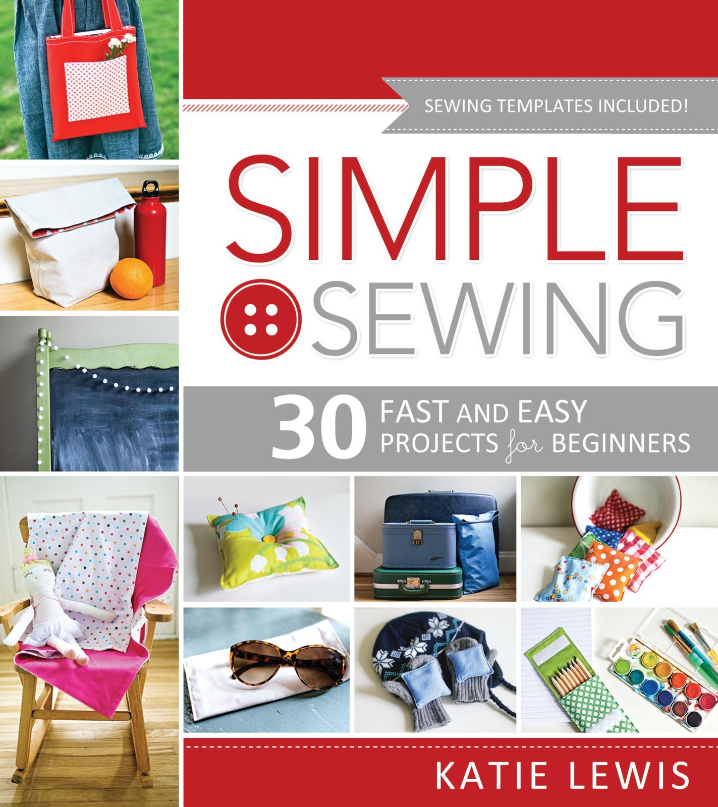 Simple Sewing: 30 Fast and Easy Projects for Beginners – paperback Katie Lew…