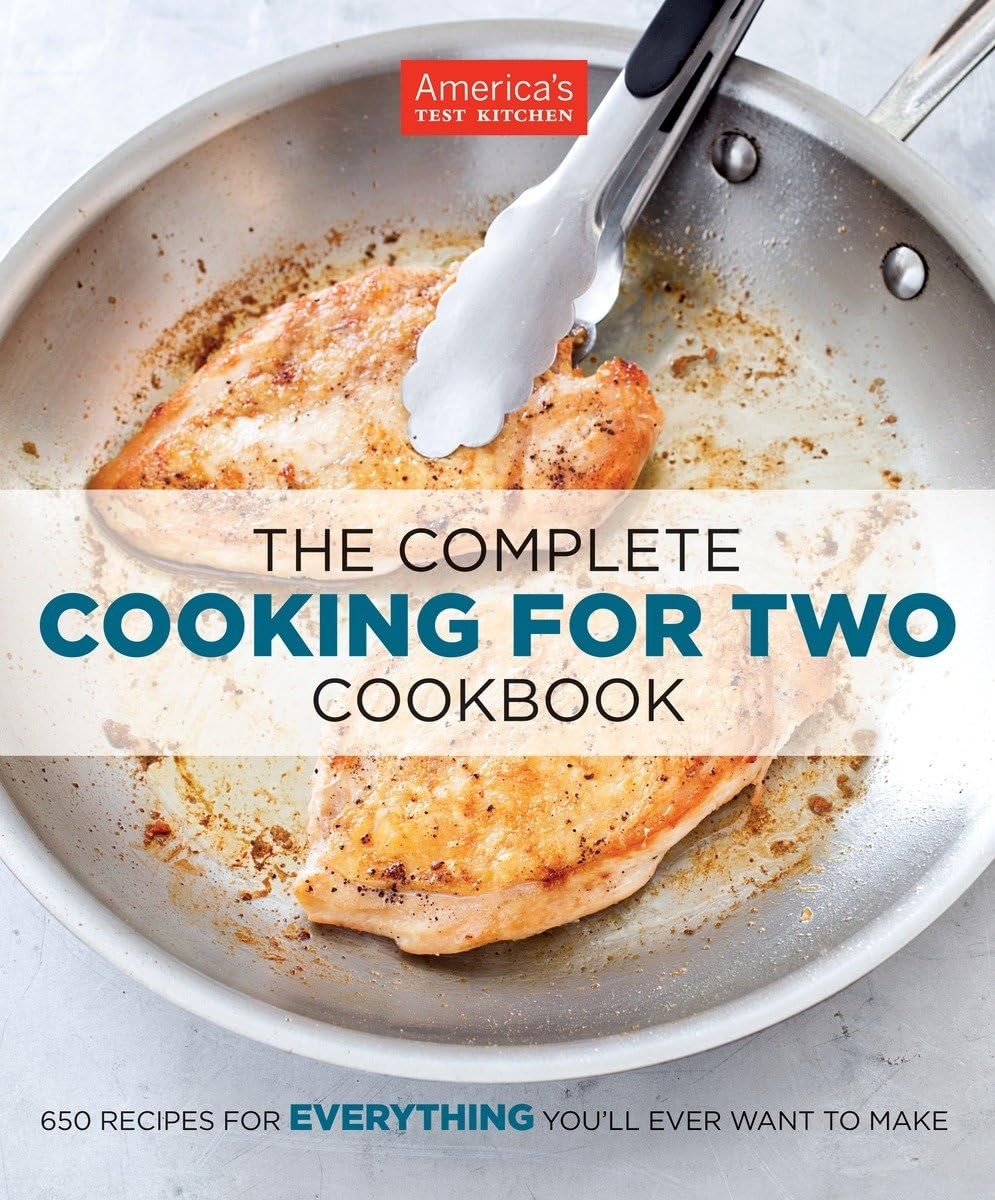 The Complete Cooking for Two Cookbook: 650 Recipes for Everything You’ll Eve…
