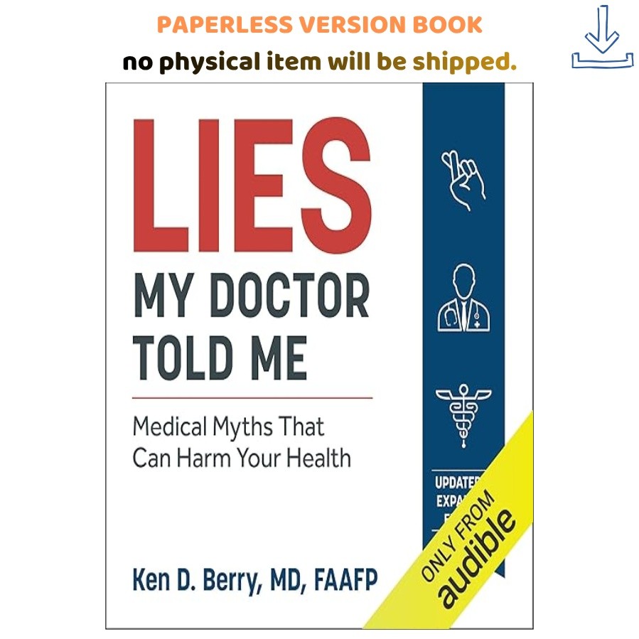 Lies My Doctor Told Me: Medical Myths That, Dr. Ken Berry 2019