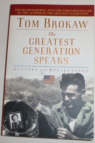 The Greatest Generation Speaks: Letters and Reflections by Brokaw, Tom, Good Boo