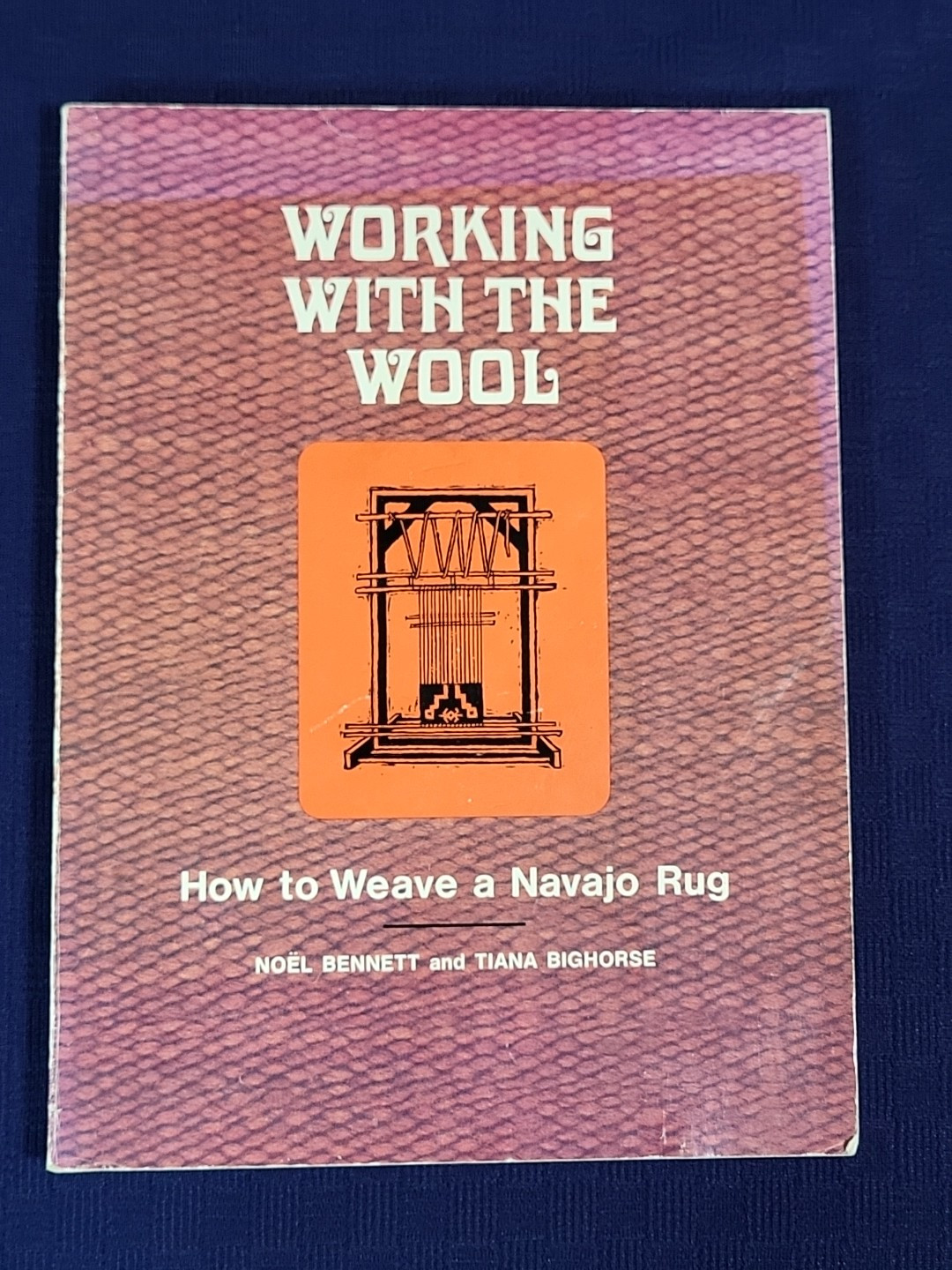VTG 1979 Working With The Wool How to Weave a Navajo Rug Noel Bennett Tiana