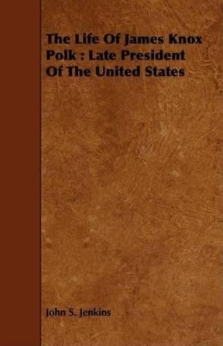 John S. Jenkins The Life Of James Knox Polk (Paperback) (UK IMPORT)