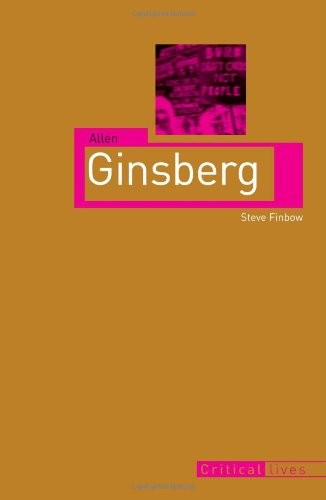 Allen Ginsberg (Critical Lives) By Steve Finbow