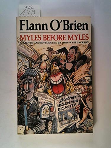 Myles Before Myles By Flann O’Brien, John Wyse Jackson