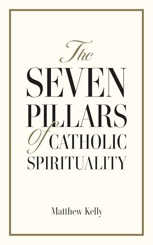 The Seven Pillars of Catholic Spirituality – Matthew Kelly – Good – See cond…