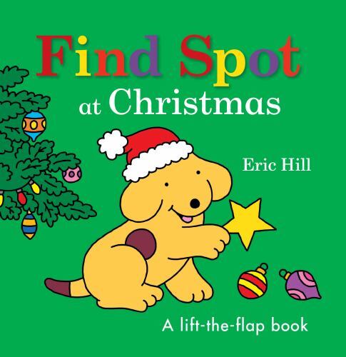 Find Spot at Christmas: A Lift-the-Flap Bo- 9780241610343, board book, Eric Hill