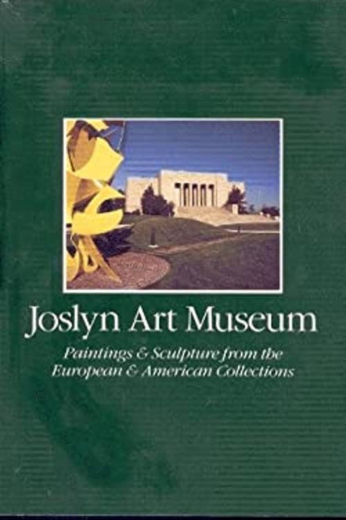 Joslyn Art Museum : Paintings and Sculpture from the European and
