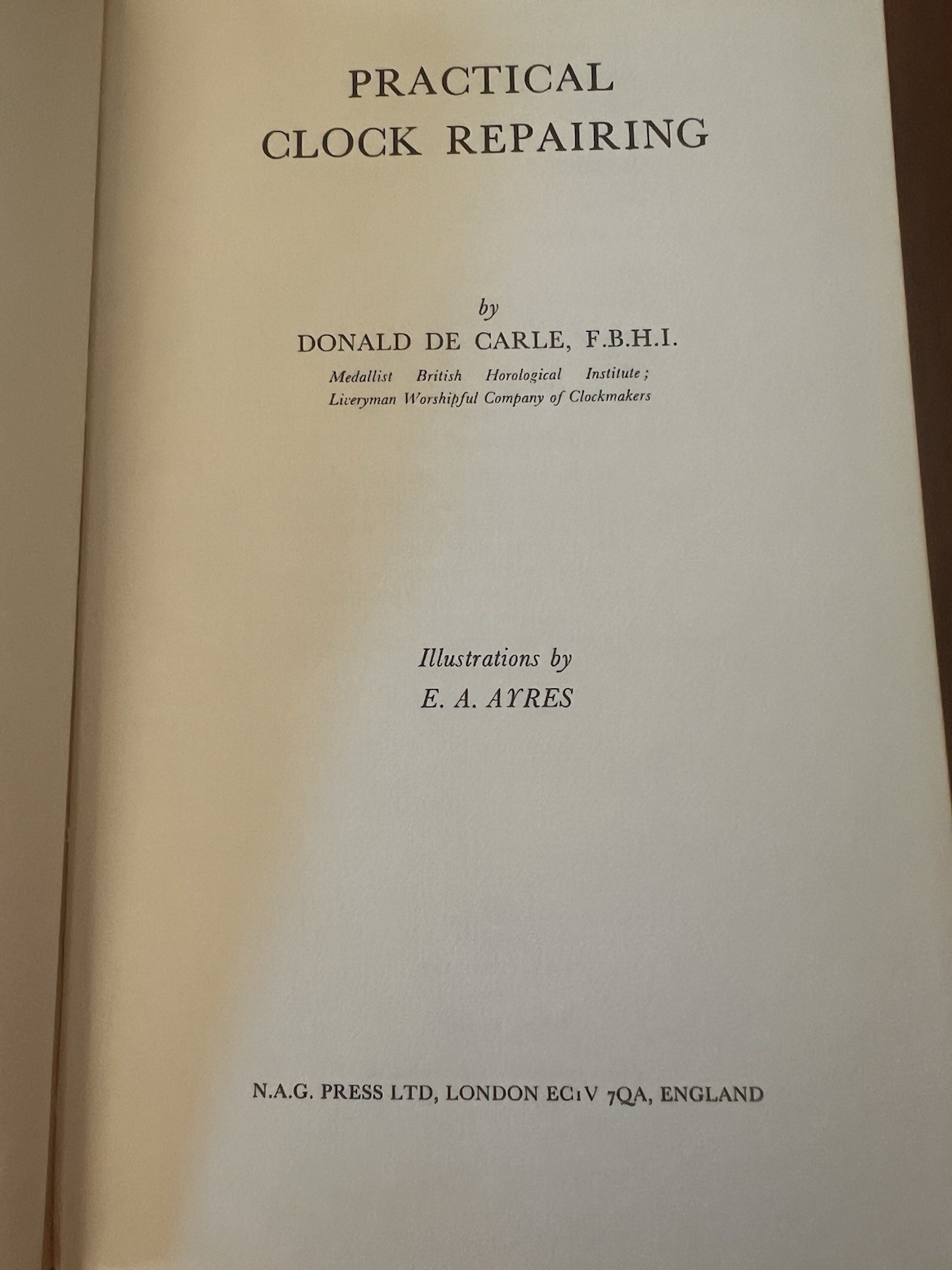 Practical Clock Repairing By Donald De Carle FBHI, HCDJ 1975 Hardcover