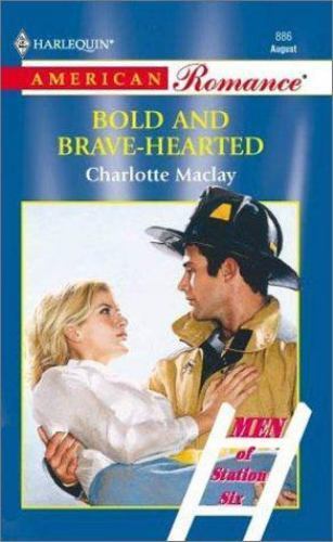 Bold And Brave-Hearted (Men Of Station Six) (American Romance, 886) by Maclay,