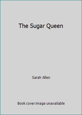 The Sugar Queen by Sarah Allen