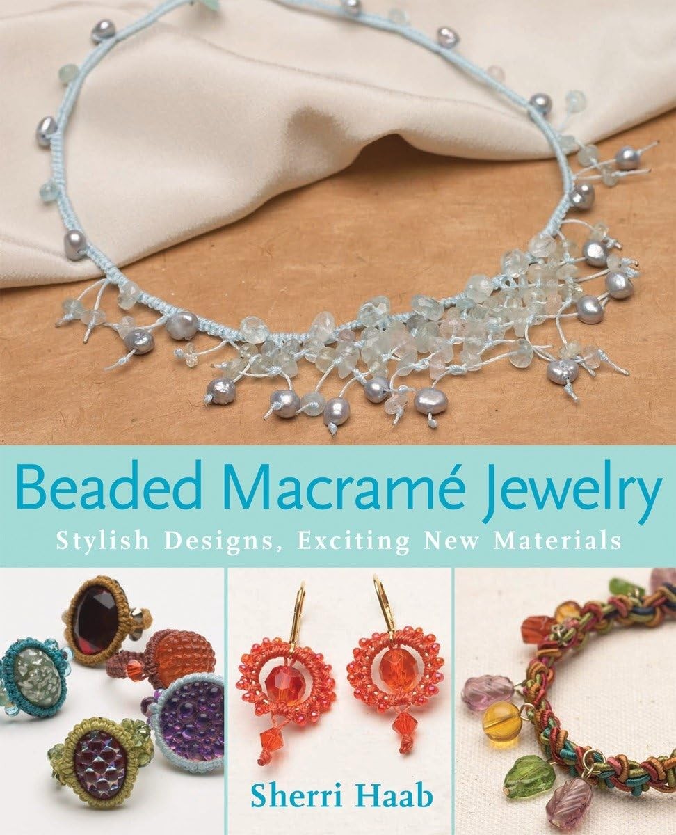Beaded Macrame Jewelry: Stylish Designs, Exciting New Materials – paperback …