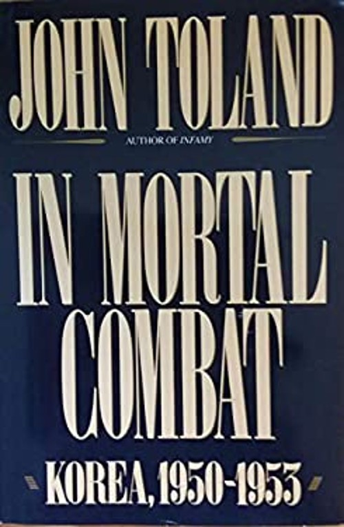 In Mortal Combat : Korea 1950-1953 Hardcover John Toland