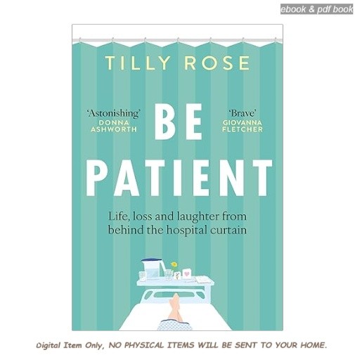 Be Patient: Life, loss and laughter from behind the hospita, Tilly Rose 2025