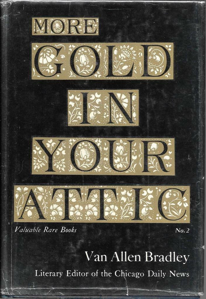 More Gold in Your Attic: Valuable Rare Books by Van Allen Bradley (1962)
