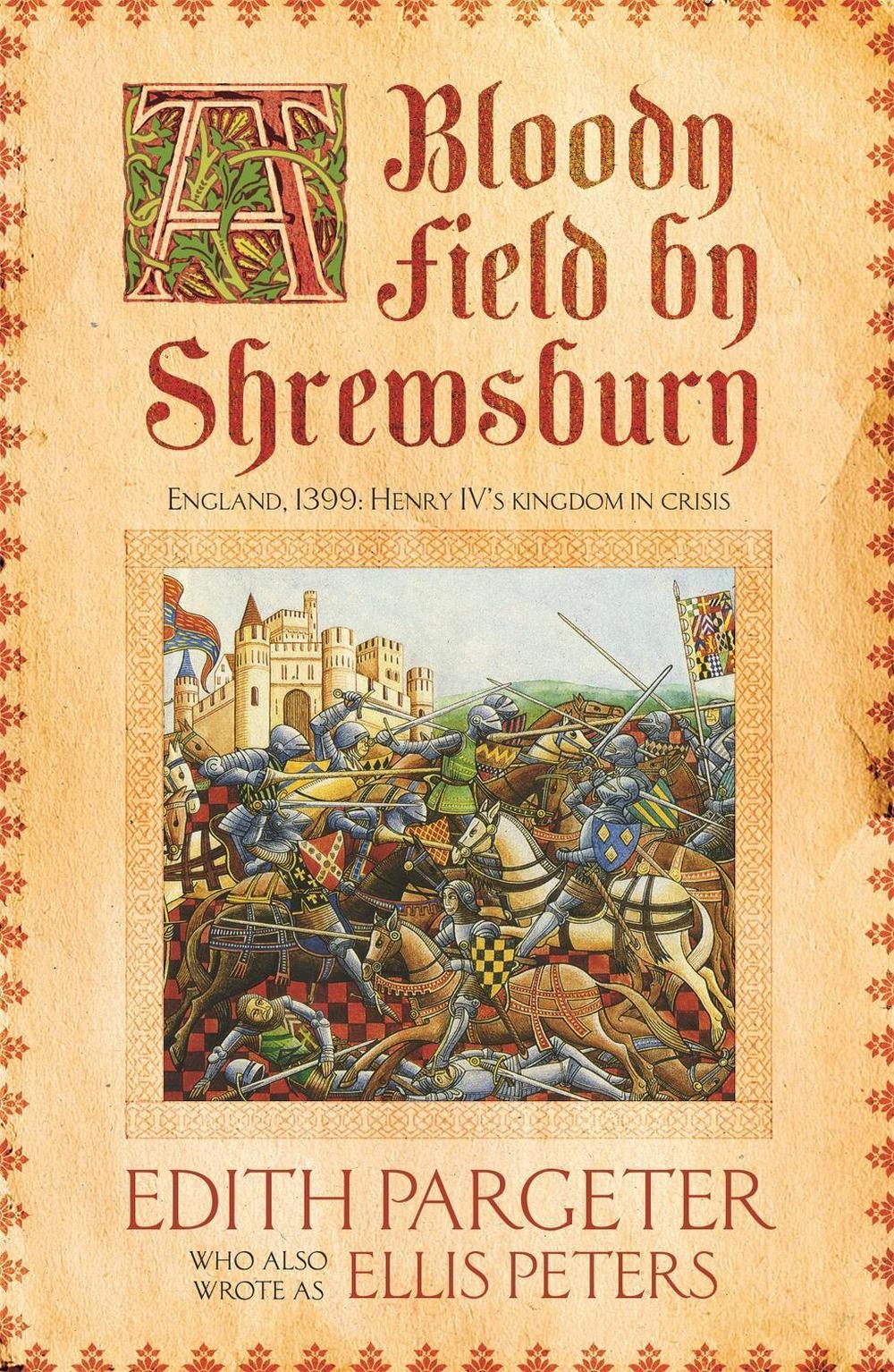 A Bloody Field by Shrewsbury: A King, a Prince, and the Knight Who Betrayed Thei