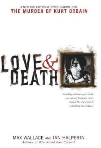 Love & Death: The Murder of Kurt Cobain, Halperin, Ian,Wallace, Max, Good Book