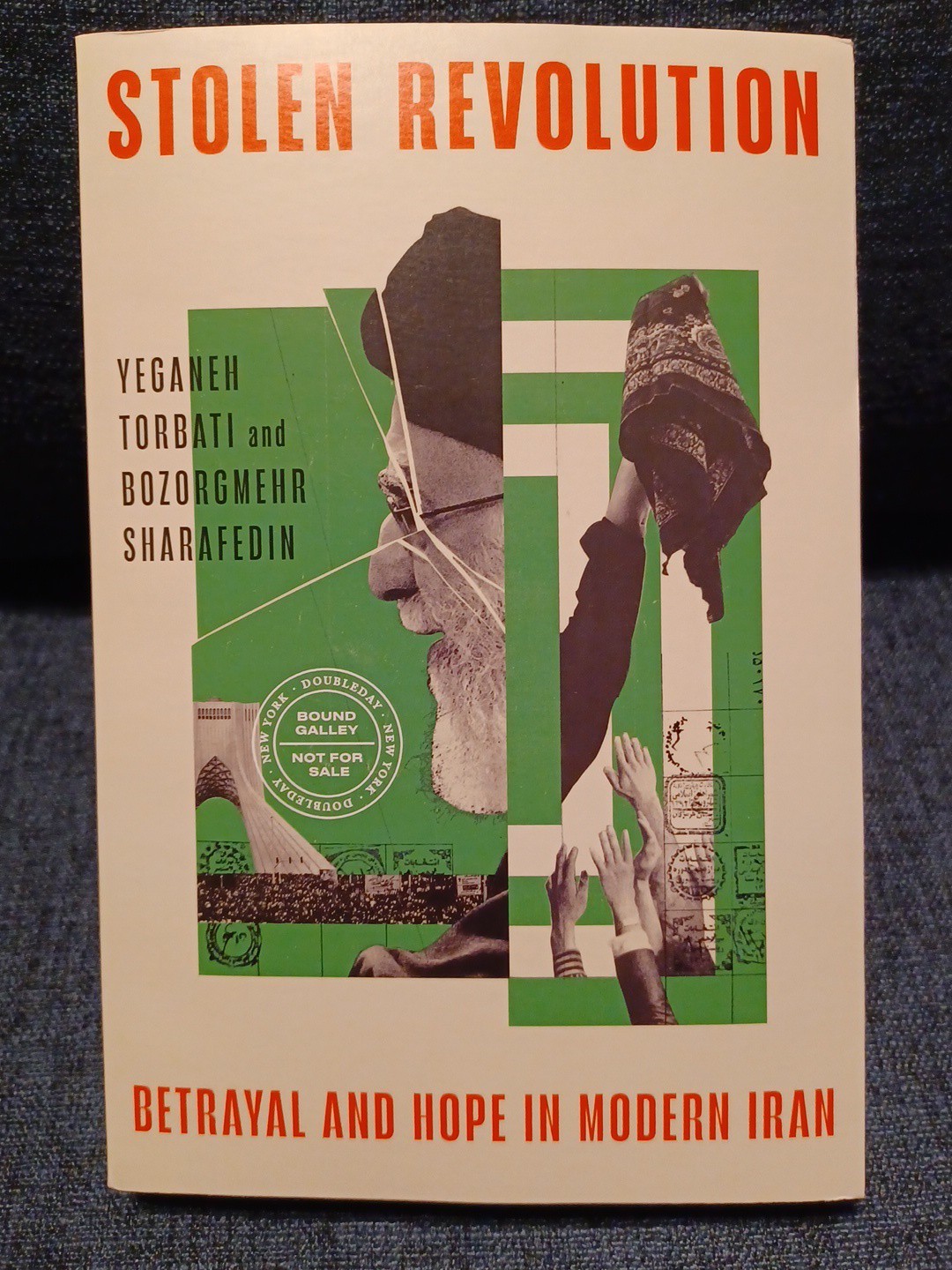 Stolen Revolution: Betrayal and Hope in Modern Iran ARC Uncorrected Proof