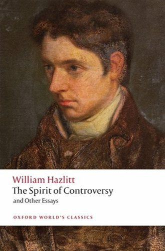 The Spirit of Controversy: and Other Essays by William Hazlitt: New