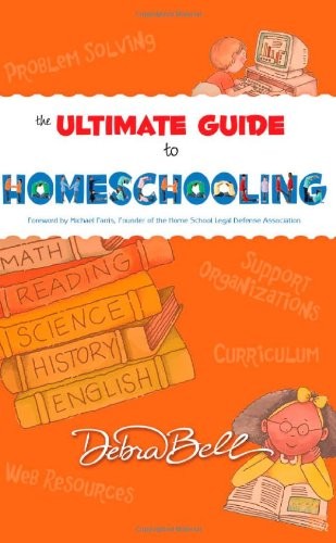 THE ULTIMATE GUIDE TO HOMESCHOOLING By Debra Bell & Michael Farris **Excellent**