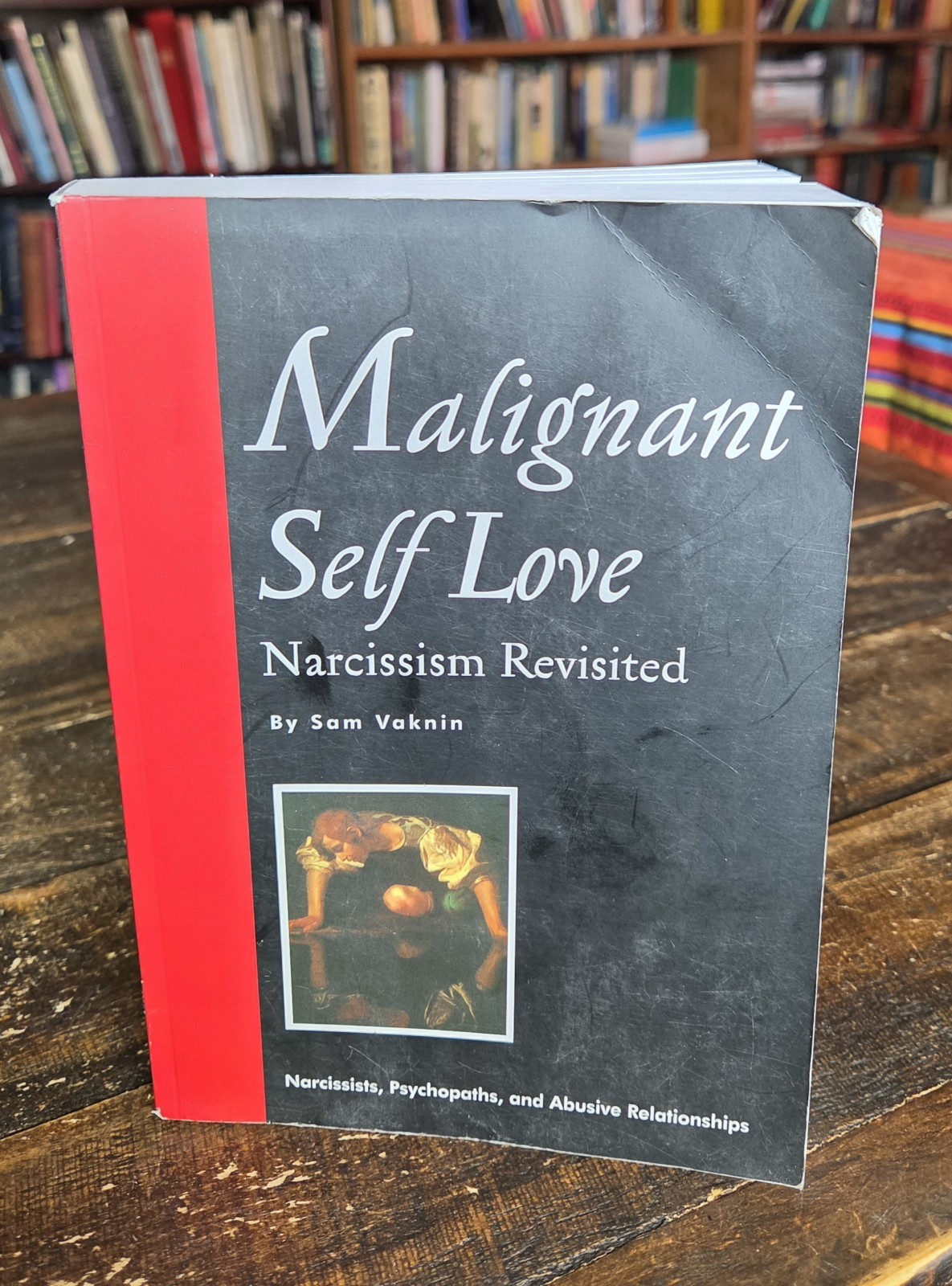 Malignant Self Love : Narcissism Revisited by Samuel Vaknin