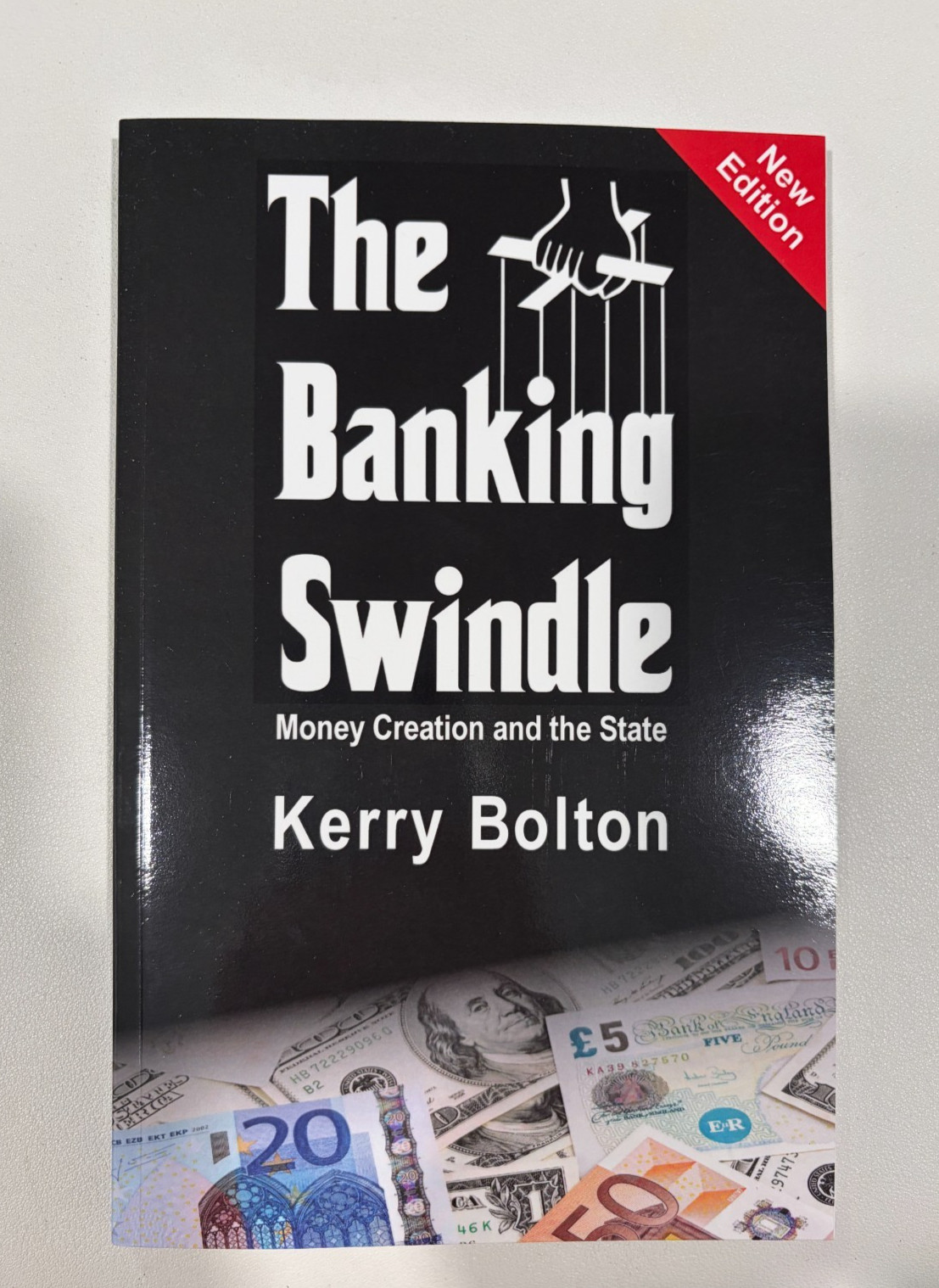Banking Swindle: Money Creation and the State by Kerry Bolton PB